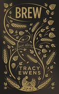 Brew (Love Story #9) by Tracy Ewens