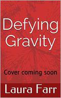 Defying Gravity (Healing Hearts #2) by Laura Farr