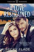 A Love Restrained by Becky Flade