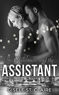 The Billionaire and the Assistant (The Billionaires #3) by Gisele St. Claire