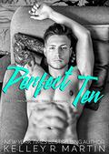 Perfect Ten: A Rockstar Romance by Kelley R. Martin