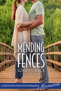 Mending Fences  (Destined for Love: Mansions) by Lorin Grace