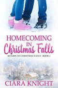 Homecoming in Christmas Falls (Christmas Mountain #1) by Ciara Knight