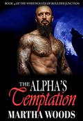 The Alpha's Temptation (Werewolves of Boulder Junction #4) by Martha Woods