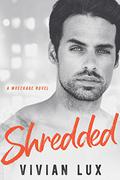 Shredded (Wreckage #3) by Vivian Lux