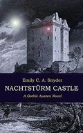 Nachtstürm Castle: A Gothic Austen Novel by Emily C.A. Snyder