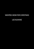 Wanted: Mom for Christmas (Cates Brothers #5.5) by Lee Kilraine