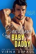 Bedding the Baby Daddy (Bedding the Bachelors #9) by Virna DePaul