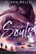 Shattered Souls (To Love and Serve #1) by Alison Mello