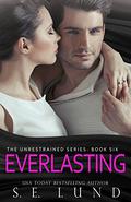 Everlasting (Unrestrained #6) by S.E. Lund