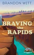 Braving the Rapids (Rocky Mountain Boys #2) by Brandon Witt