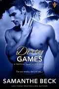 Dirty Games (Tropical Temptation #4) by Samanthe Beck