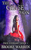 The Chase Is On (Pack Everhart #1) by Brooke Warren