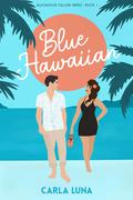 Blue Hawaiian (Blackwood Cellars #1) by Carla Luna