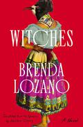 Witches: A Novel by Brenda Lozano