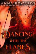 Dancing with the Flames by Anna Edwards