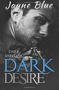 Dark Desire (Dark Saints MC #5) by Jayne Blue