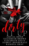 Dirty It Up by Elizabeth Kelly