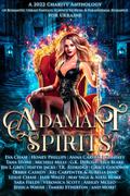Adamant Spirits: A 2022 Charity Anthology of Romantic Urban Fantasy, Science Fiction & Paranormal Romance For Ukraine by Lisa Kumar