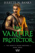 The Vampire Protector by Juliette N. Banks