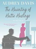 The Haunting of Hattie Hastings (The Haunting of Hattie Hastings #1) by Audrey Davis