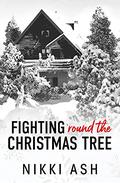 Fighting 'round the Christmas Tree by Nikki Ash