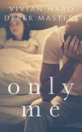 Only Me  : Standalone Dark Romance (The Only #2) by Derek Masters