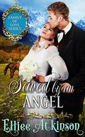 Saved by an Angel (Family of Love #3) by Elliee Atkinson
