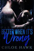 Better When It's Wrong (Better When It's Wrong #3) by Chloe Hawk