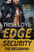 The Beginning (Edge Security #0.5) by Trish Loye
