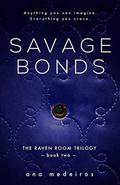 Savage Bonds (The Raven Room #2) by Ana Medeiros