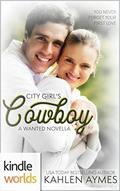 Wanted: City Girl's Cowboy  (Kindle Worlds Novella) by Kahlen Aymes