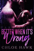 Better When It's Wrong (Better When It's Wrong #4) by Chloe Hawk