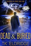 Dead & Buried by T.K. Eldridge