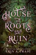 House of Roots and Ruin (Sisters of the Salt #2) by Erin A. Craig