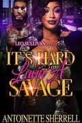 It's Hard Luvin' A Savage by Antoinette Sherell