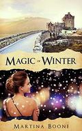 Magic of Winter: A Celtic Legends Novel by Martina Boone