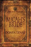 Micah's Bride (All The King's Men #9) by Donya Lynne