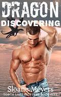 Dragon Discovering (Torch Lake Shifters #5) by Sloane Meyers