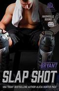 Slap Shot: Bryant (Nashville Sound #2) by Alicia Hunter Pace
