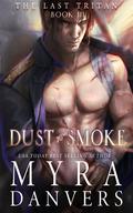 Dust to Smoke (The Last Tritan #3) by Myra Danvers