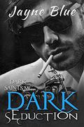 Dark Seduction (Dark Saints MC #7) by Jayne Blue