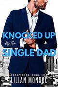 Knocked Up by the Single Dad by Lilian Monroe