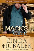 Mack's Care (Grooms with Honor #4) by Linda K. Hubalek