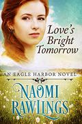 Love's Bright Tomorrow by Naomi Rawlings