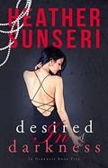 Desired in Darkness: In Darkness Book 5 (In Darkness #5) by Heather Sunseri