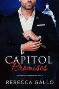 Capitol Promises  (The Presidential Promises Duet ) by Rebecca Gallo
