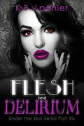 Flesh and Delirium (Under the Skin #6) by K.B. Ladnier