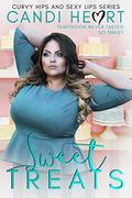 Sweet Treats (Curvy Hips and Sexy Lips #5) by Candi Heart