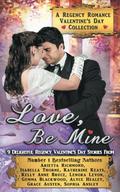 Love, Be Mine: A Regency Romance Valentine's Day Collection: 9 Delightful Regency Valentine's Day Stories (Regency Collections) by Katherine Keats